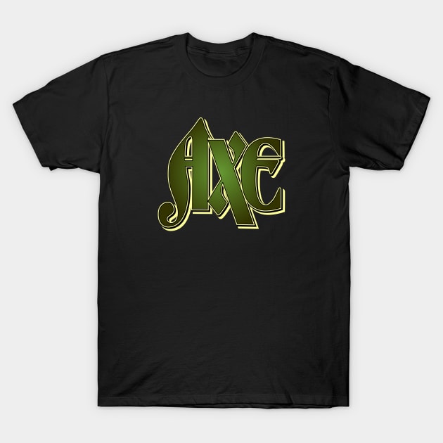 Axe! Axe! Axe! T-Shirt by MagicEyeOnly